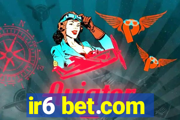 ir6 bet.com